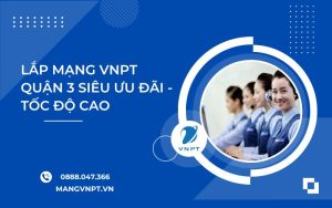 Lắp Mạng VNPT Quận 3