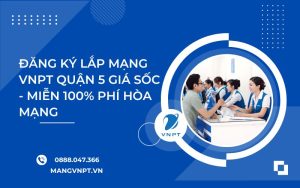 lắp mạng VNPT Quận 5