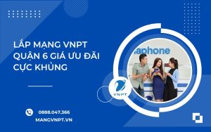 Lắp Mạng VNPT Quận 6