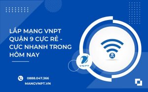 Lắp Mạng VNPT Quận 9