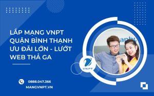 Lắp Mạng VNPT Quận Bình Thạnh