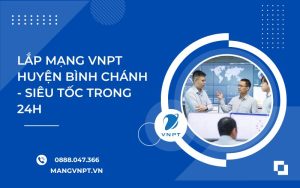Lắp Mạng VNPT huyện Bình Chánh