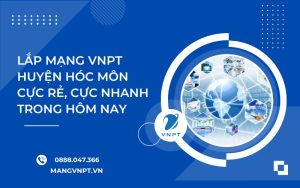 Lắp Mạng VNPT huyện Hóc Môn