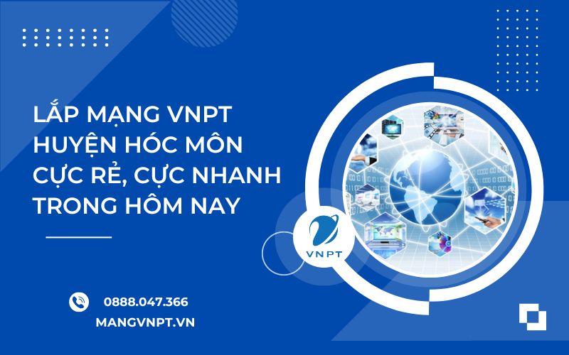 Lắp Mạng VNPT huyện Hóc Môn